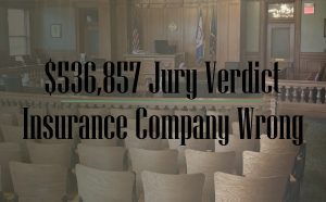 courtroom in background words ontop say "536,000 jury verdict insurance company wrong"