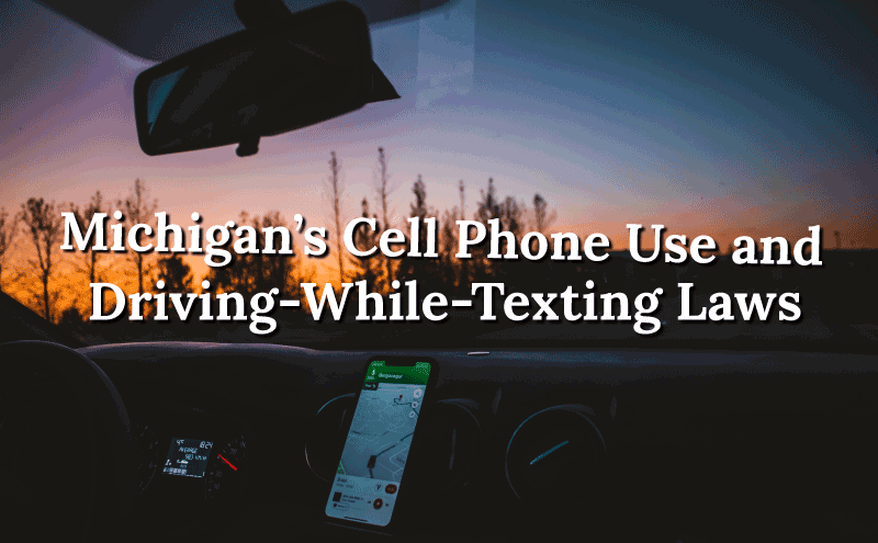 texting while driving and phone use laws in michigan