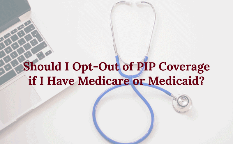 should-i-opt-out-of-pip-coverage-if-i-have-medicare-or-medicaid