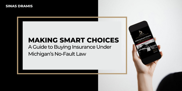 Making Smart Choices - A Guide to Buying Insurance Under Michigan's No-Fault Law