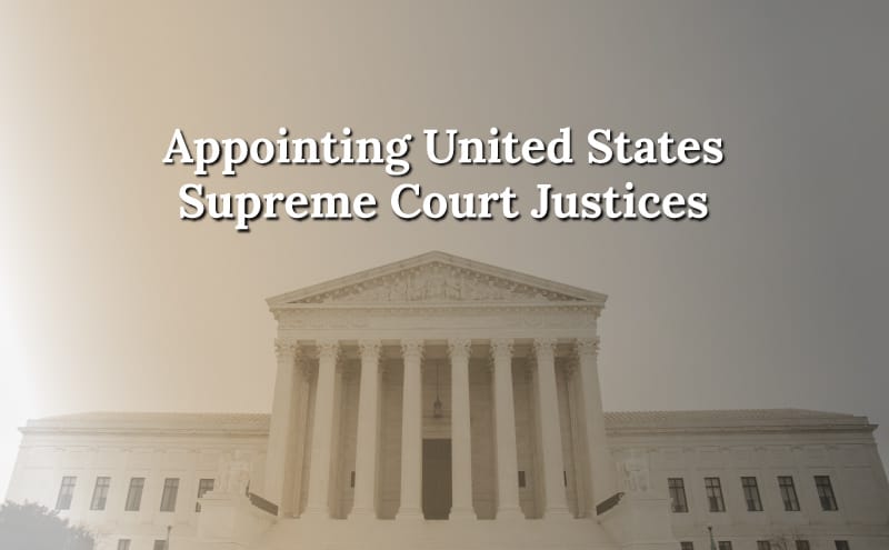 US Supreme Court, appointing supreme court justices