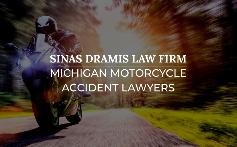 Michigan Motorcycle Accident Lawyer - Sinas Dramis Law Firm