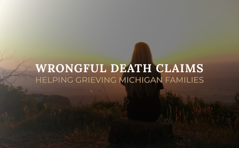Michigan Wrongful Death Attorney | Find Your Next Steps Forward