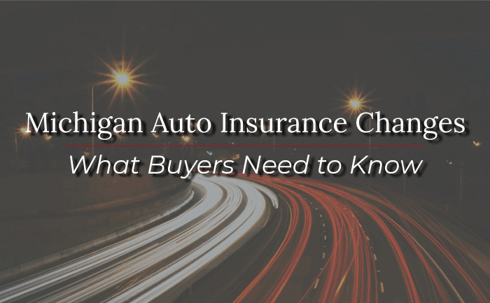 Michigan Auto Insurance Changes - What Buyers Need to Know Personal ...