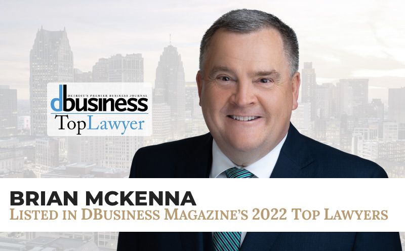 Brian McKenna Recognized in 2022 “Top Lawyers” in Detroit Business Magazine