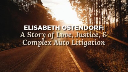 Elisabeth Ostendorf – a Story of Love, Justice, and Complex Auto Litigation