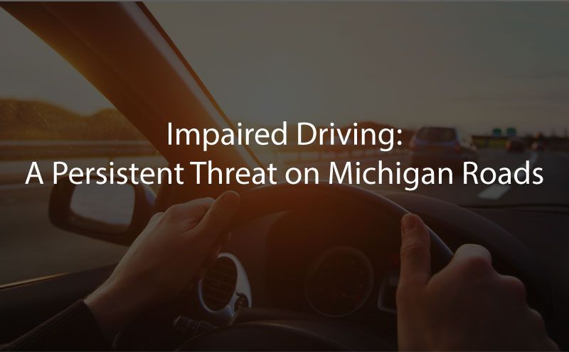 Impaired Driving: A Persistent Threat on Michigan Roads