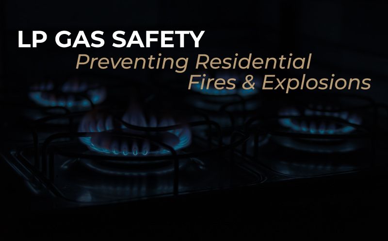 LP Gas Safety – Preventing Residential Fires and Explosions