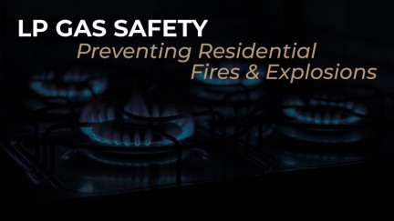 LP Gas Safety – Preventing Residential Fires and Explosions