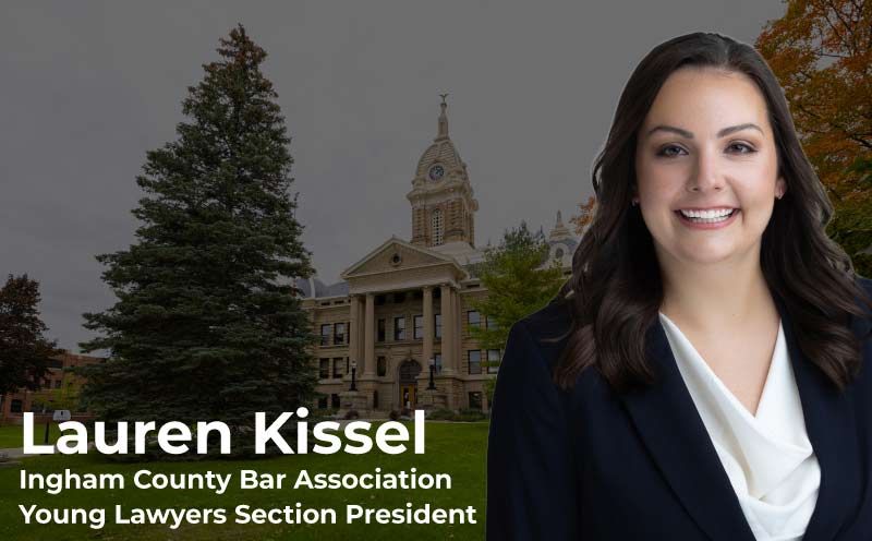 Lauren Kissel Elected as President of Ingham County Bar Association Young Lawyers Section: A New Chapter in Leadership