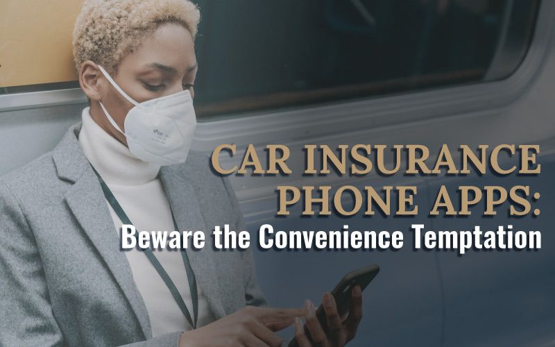Car Insurance Phone Apps: Beware the Convenience Temptation