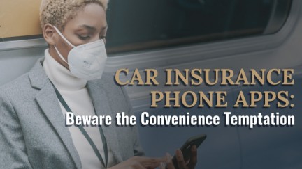 Car Insurance Phone Apps: Beware the Convenience Temptation