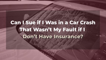 Can I Sue for Injuries from a Car Crash That Wasn’t My Fault if I Don’t Have Insurance?