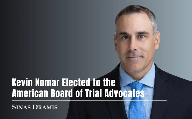 Sinas Dramis Attorney Kevin Komar Elected to the American Board of Trial Advocates