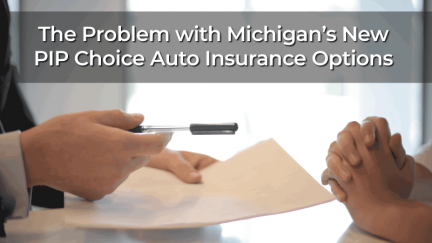The Problem with Michigan’s New PIP Choice Auto Insurance Options