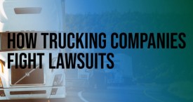 How Trucking Companies Fight Lawsuits and What to Look for in a Lawyer to Challenge Them