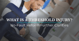 What is a Threshold Injury? No-Fault Reform Provides Further Clarification